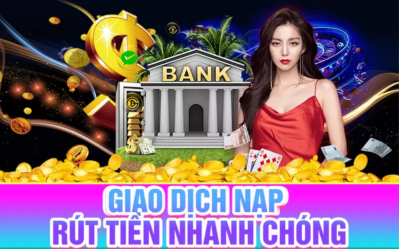 giao-dich-nap-rut-tien-nhanh-chong