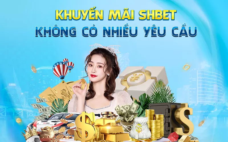 khuyen-mai-shbet-khong-co-nhieu-yeu-cau