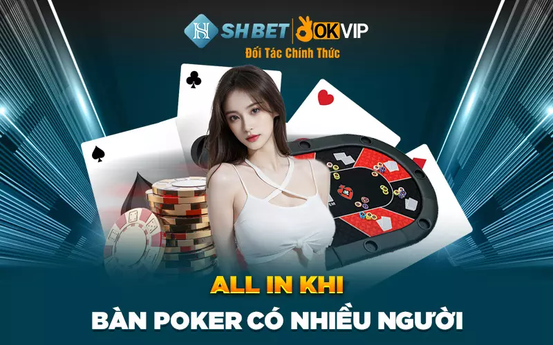 All in khi ban Poker co nhieu nguoi