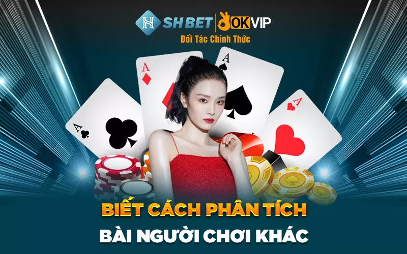 Biết cách phân tích bài người chơi khác