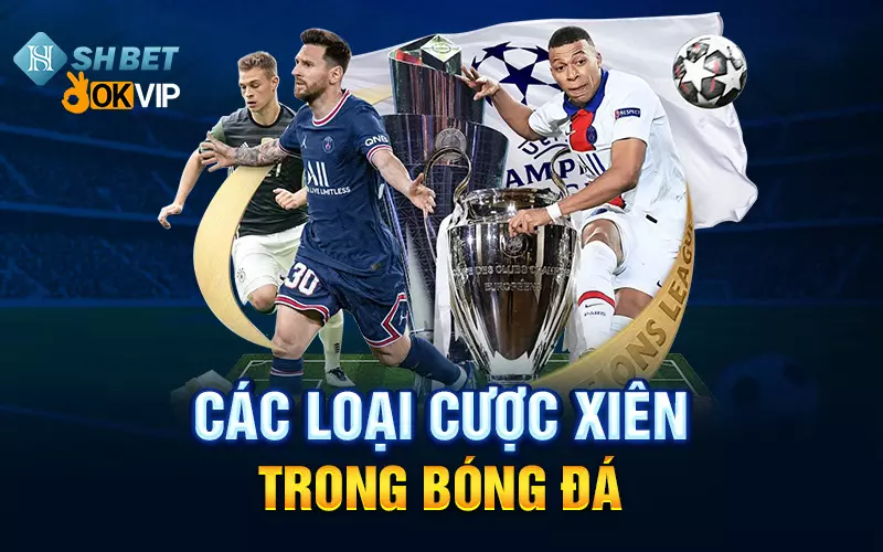 Cược Xiên Là Gì? Cách Tính Cược Xiên Trong Bóng Đá