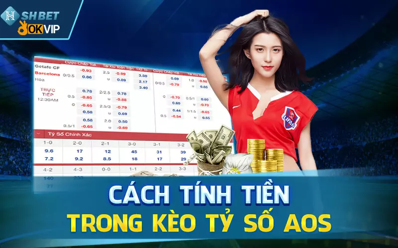 Các tính tiền trong kèo tỷ số AOS