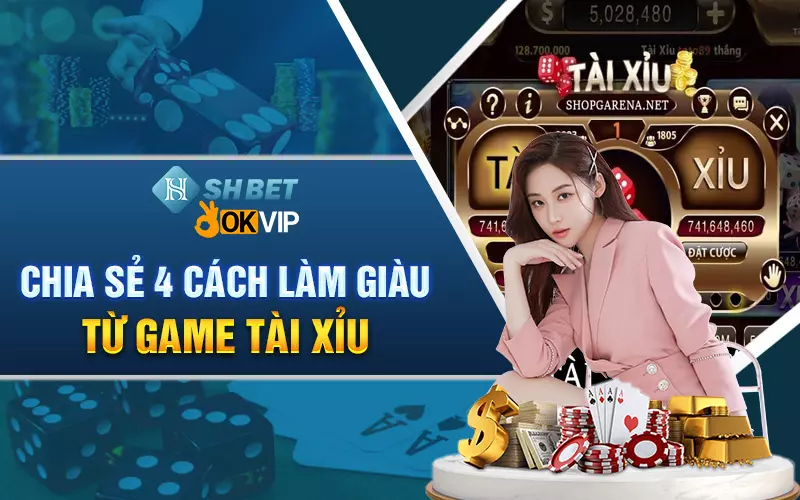 Chia sẻ 4 cách làm giàu từ game tài xỉu