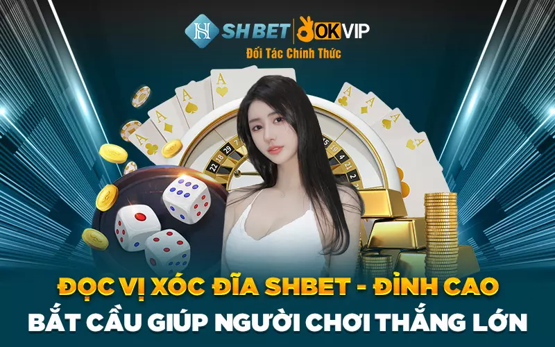 Đọc vị xóc đĩa SHBET - Đỉnh cao bắt cầu giúp thắng lớn