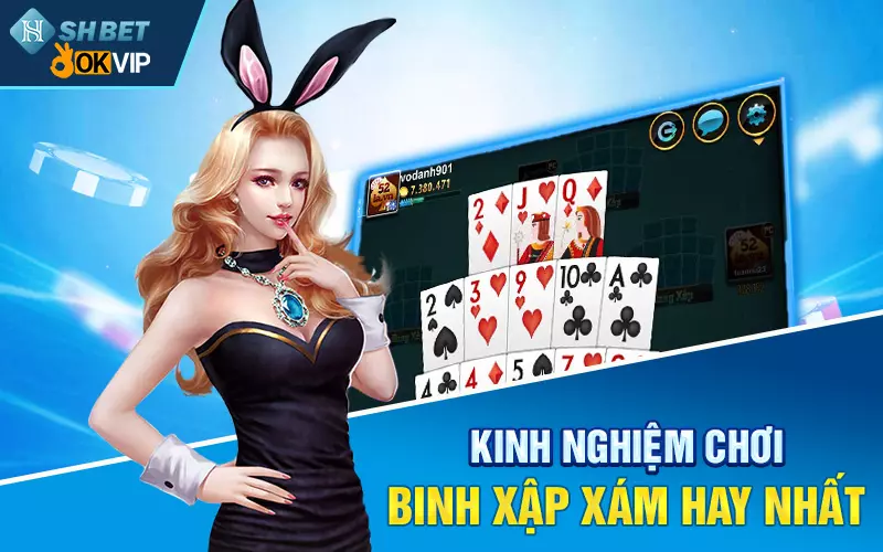 Kinh nghiệm chơi binh xập xám hay nhất