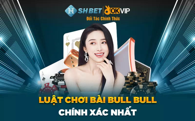 Luật chơi bài Bull Bull chính xác nhất