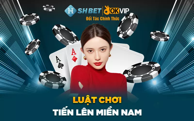 Luật chơi Tiến Lên Miền Nam