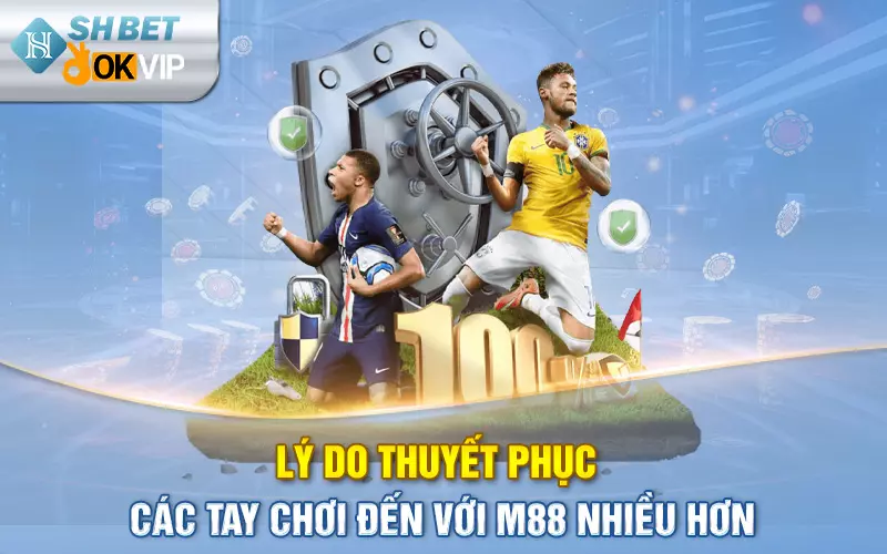 Lý do gì thuyết phục các tay chơi đến với M88 nhiều hơn?