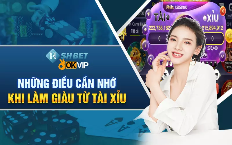 Những điều cần nhớ khi làm giàu từ tài xỉu