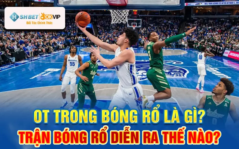 OT trong Bóng Rổ là gì và được áp dụng như thế nào