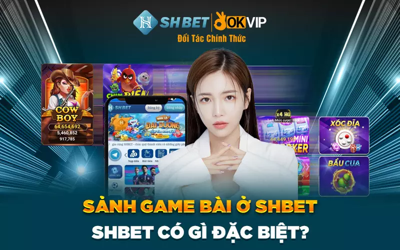 Sảnh game bài ở SHBET có gì đặc biệt?