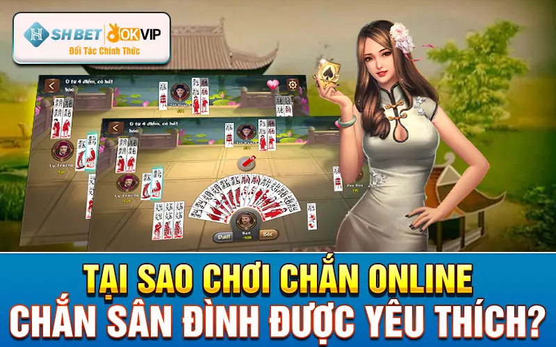 Tại sao chơi Chắn Online - Chắn Sân Đình được yêu thích?