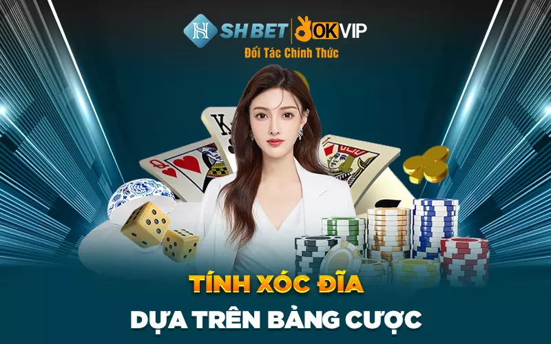 Tính xóc đĩa dựa trên bảng cược