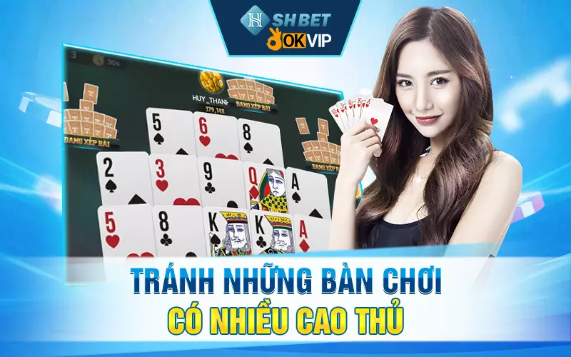 Tránh những bàn chơi có nhiều cao thủ