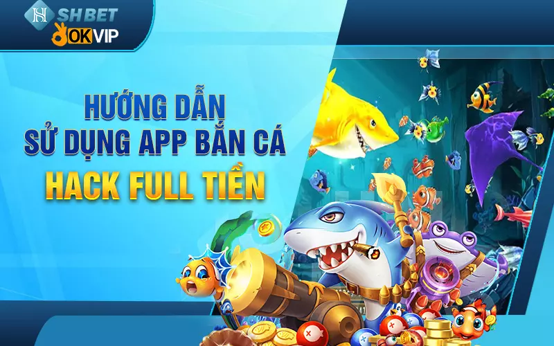 app-ban-ca-hack-full-tien