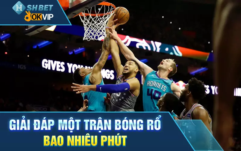 giai-dap-mot-tran-bong-ro-bao-nhieu-phut