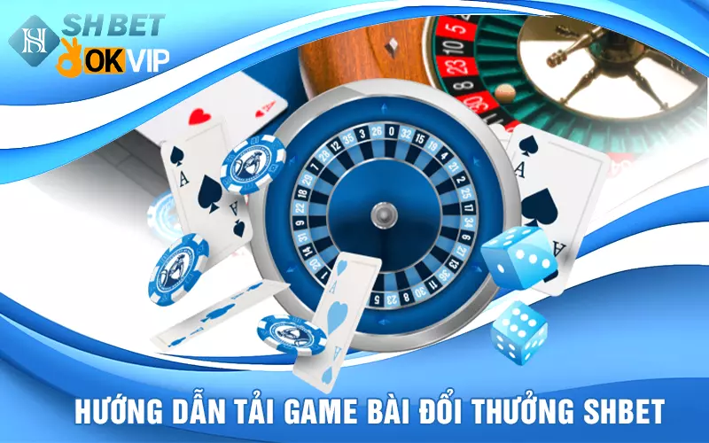 huong-dan-tai-game-bai-doi-thuong-online