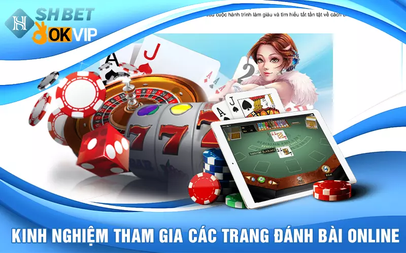 kinh-nghiem-tham-gia-cac-trang-game-danh-bai-online-doi-thuong