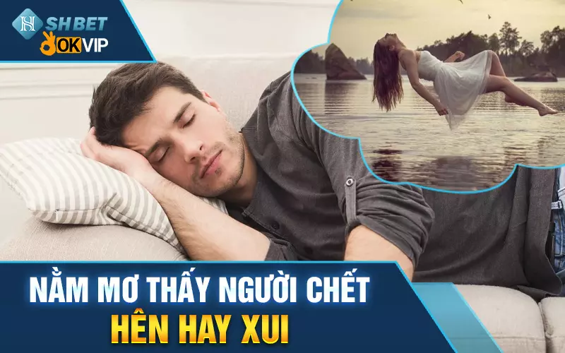 nam-mo-thay-nguoi-chet-hen-hay-xui