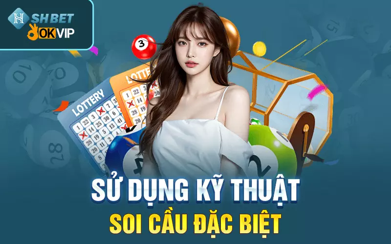 su-dung-ky-thuat-soi-cau-dac-biet