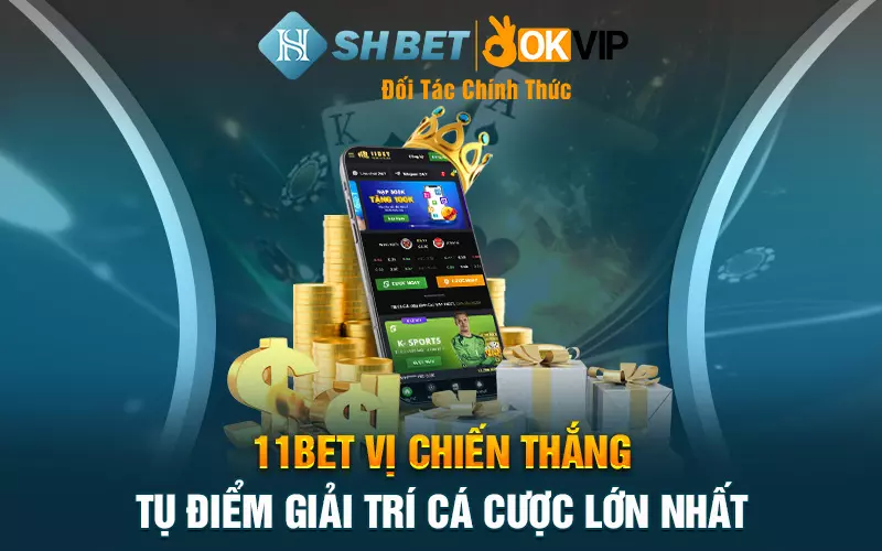 11BET Vị Chiến Thắng - Tụ điểm giải trí cá cược lớn nhất