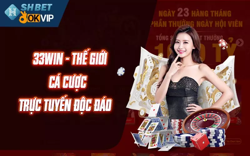 33WIN - Thế giới cá cược trực tuyến độc đáo