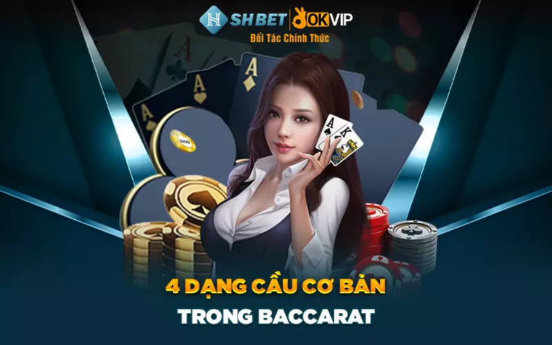 4 dạng cầu cơ bản trong baccarat