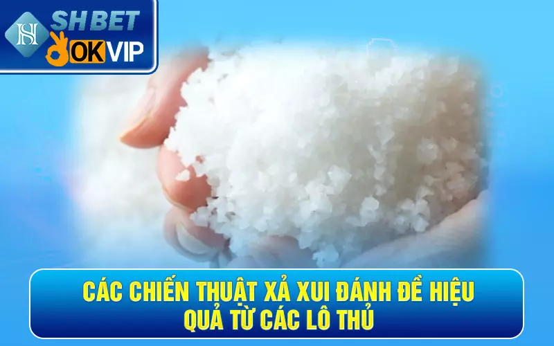 Các chiến thuật xả xui đánh đề hiệu quả từ các lô thủ