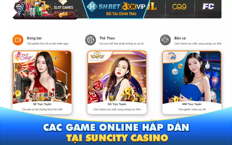 Các game online hấp dẫn tại Suncity Casino