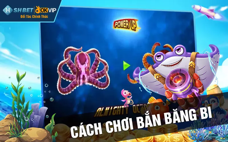 Cách chơi bắn băng bi