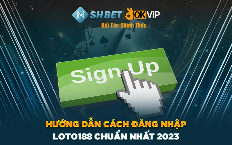 Hướng dẫn cách đăng nhập loto188 chuẩn nhất 2023