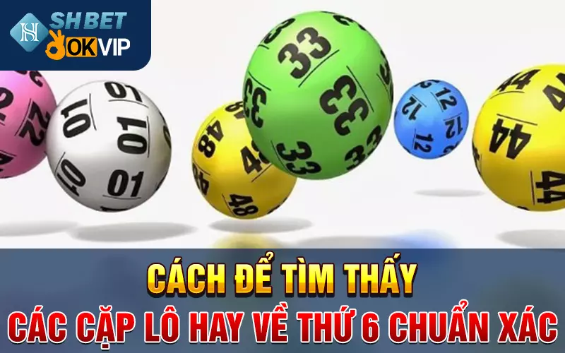 Cách để tìm thấy các cặp lô hay về thứ 6 chuẩn xác