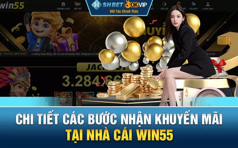 Chi tiết các bước nhận khuyến mãi tại nhà cái Win55