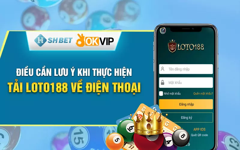 Dieu can luu y khi thuc hien tai Loto188 ve dien thoai