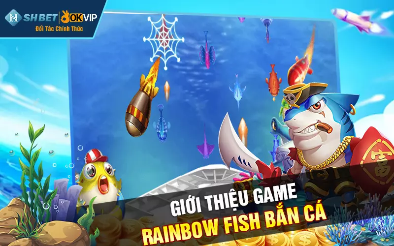 Giới thiệu game rainbow fish bắn cá