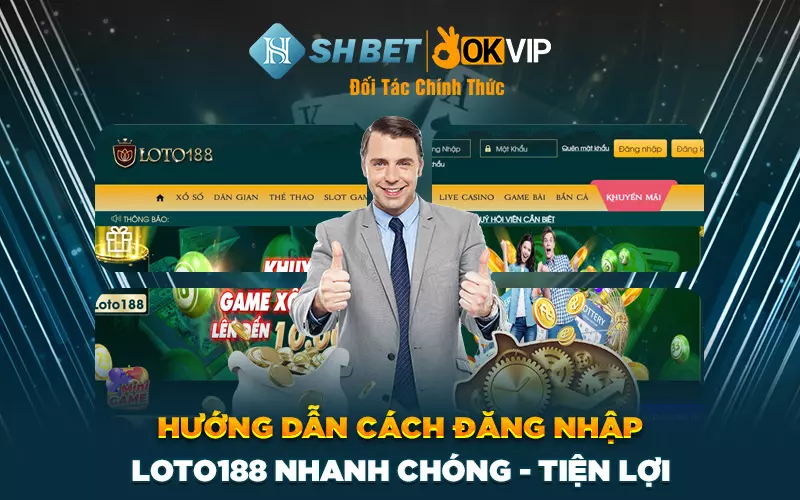 Hướng dẫn cách đăng nhập Loto188 nhanh chóng, tiện lợi