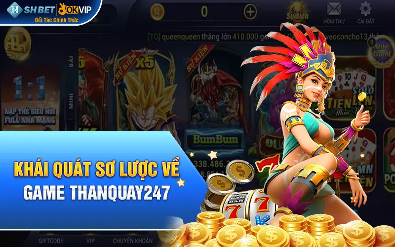 Khái quát sơ lược về game Thanquay247