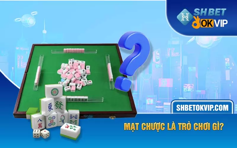 Mạt chược là trò chơi gì?