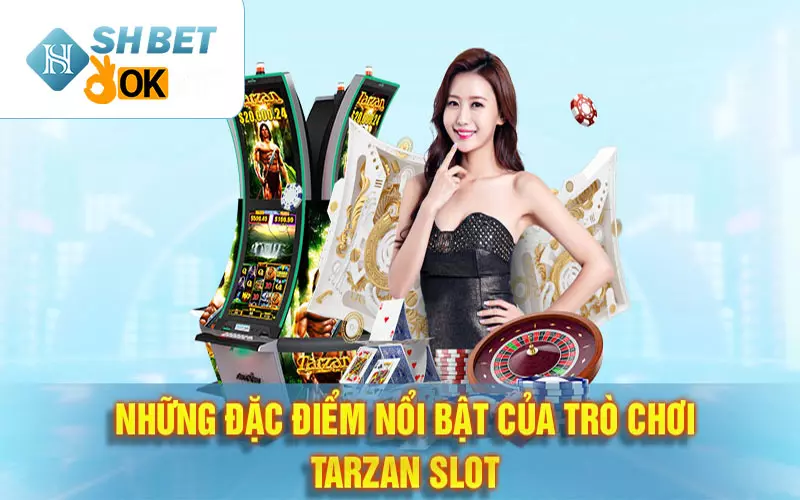 Những đặc điểm nổi bật của trò chơi Tarzan slot