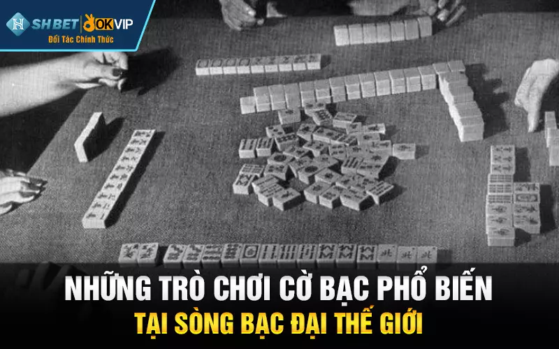 Những trò chơi cờ bạc phổ biến tại sòng bạc Đại Thế Giới