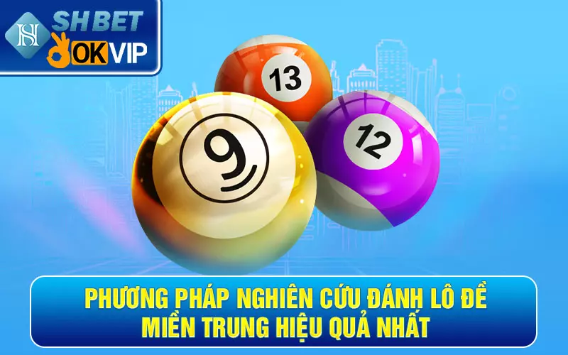 Phương pháp nghiên cứu đánh lô đề miền Trung hiệu quả nhất