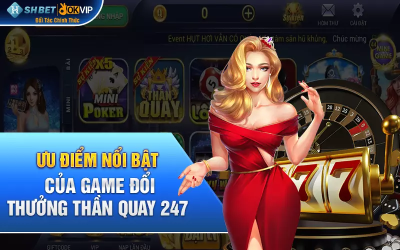 Ưu điểm nổi bật của game đổi thưởng thần quay 247