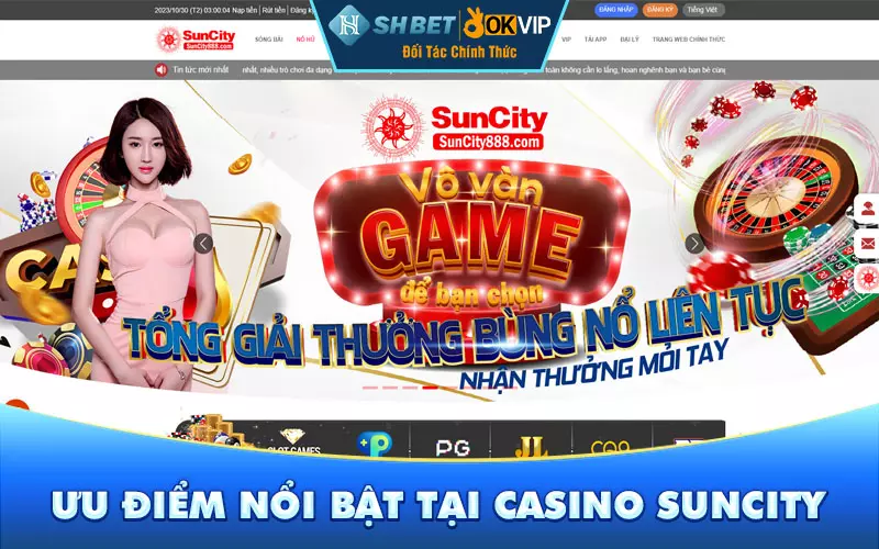 Ưu điểm nổi bật tại Casino Suncity