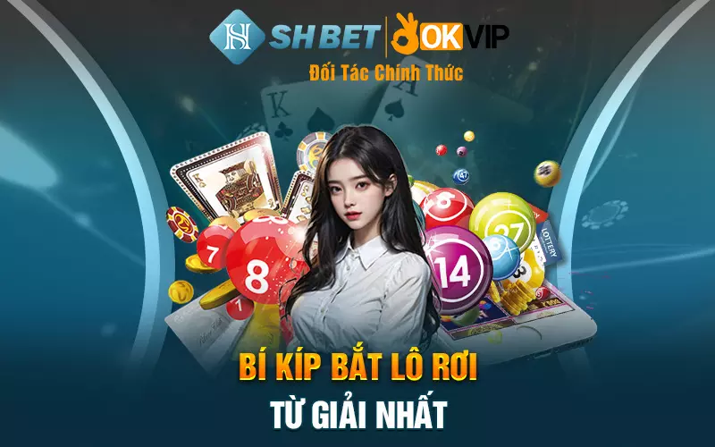 Bí kíp bắt lô rơi từ giải nhất