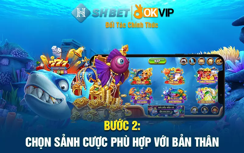 Bước 2: Chọn sảnh cược phù hợp với bản thân