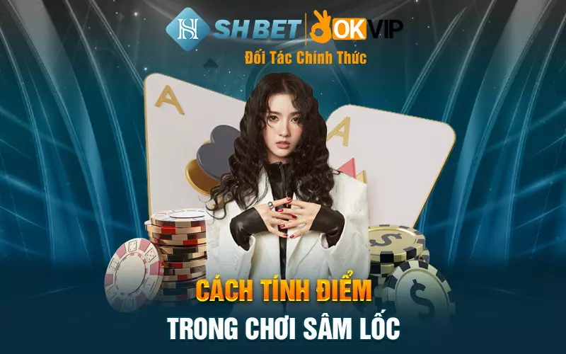 Cách tính điểm trong sâm lốc như thế nào?