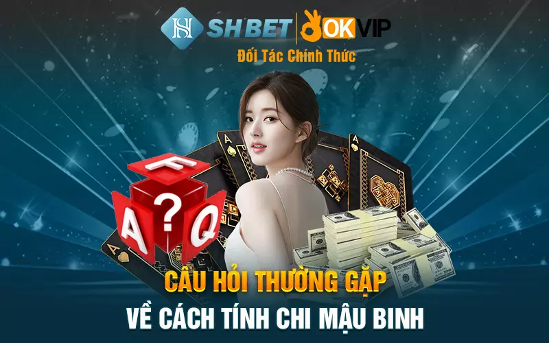 Câu hỏi thường gặp về cách tính chi mậu binh