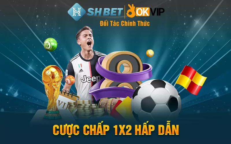 Cược chấp 1x2 hấp dẫn