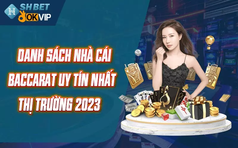 Danh sách nhà cái baccarat uy tín nhất thị trường 2023