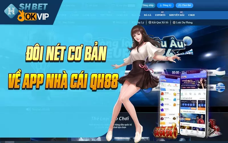 Đôi nét cơ bản về app nhà cái QH88